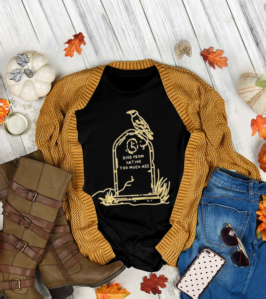 Died From Eating Too Much Ass Tombstone with Bird T-Shirt