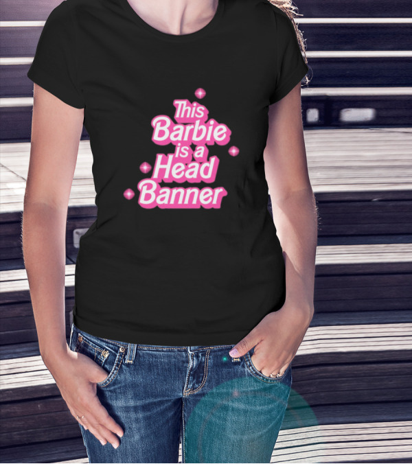 Lost Lands This Barbie Is A Head Banner With Sparkles T-Shirt