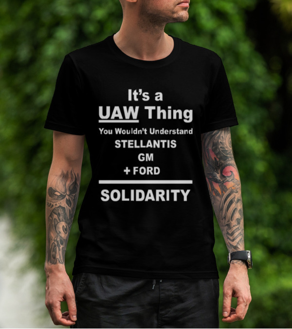 It's A UAW Thing You Wouldn't Understand Stellantis GM Ford Solidarity T-Shirt