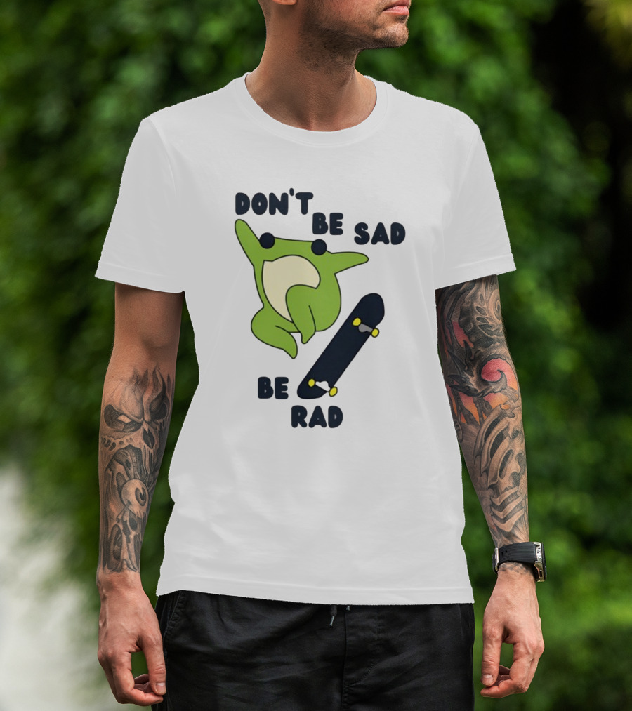 Don't Be Sad Be Rad Gotfunny Frog Skateboard T-Shirt