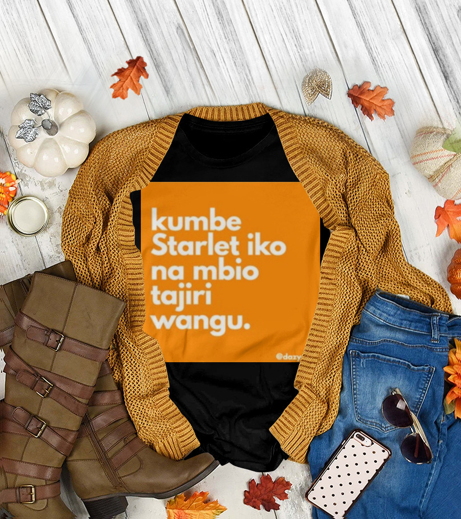 Kumbe Starlet Iko Na Mbio Tajiri Wangu Dazyauto T-Shirt
