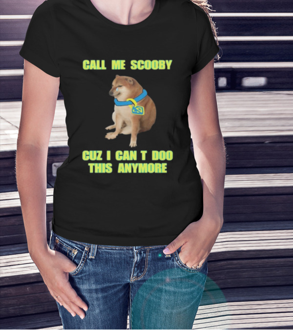 CALL ME SCOOBY CUZ I CAN'T DOO THIS ANYMORE CHEEMS CRINGEY T-Shirt