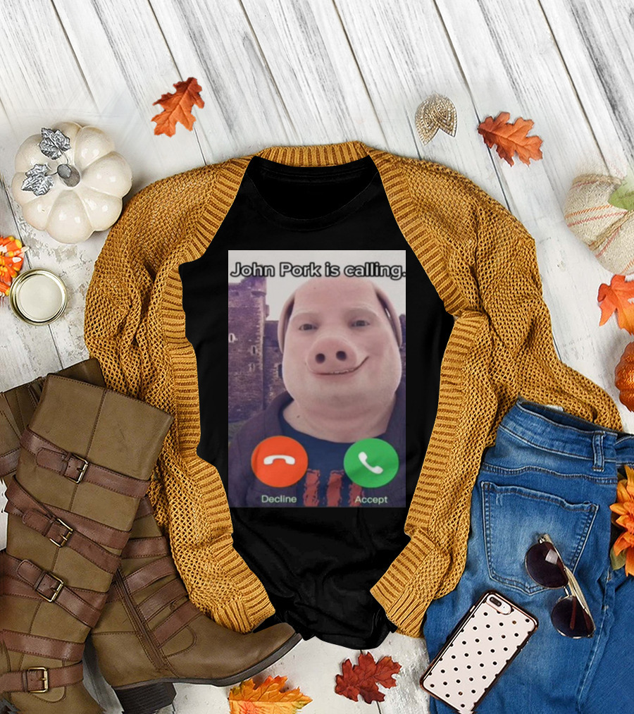 Funnyahhtees John Pork Is Calling Decline Accept T-Shirt