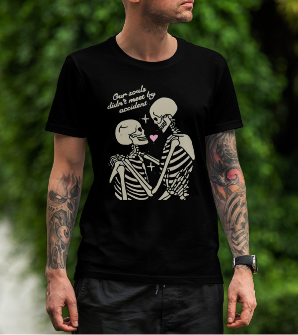 Our Souls Didn't Meet By Accident Skeletons With Heart Kira Cyan Rittgers T-Shirt