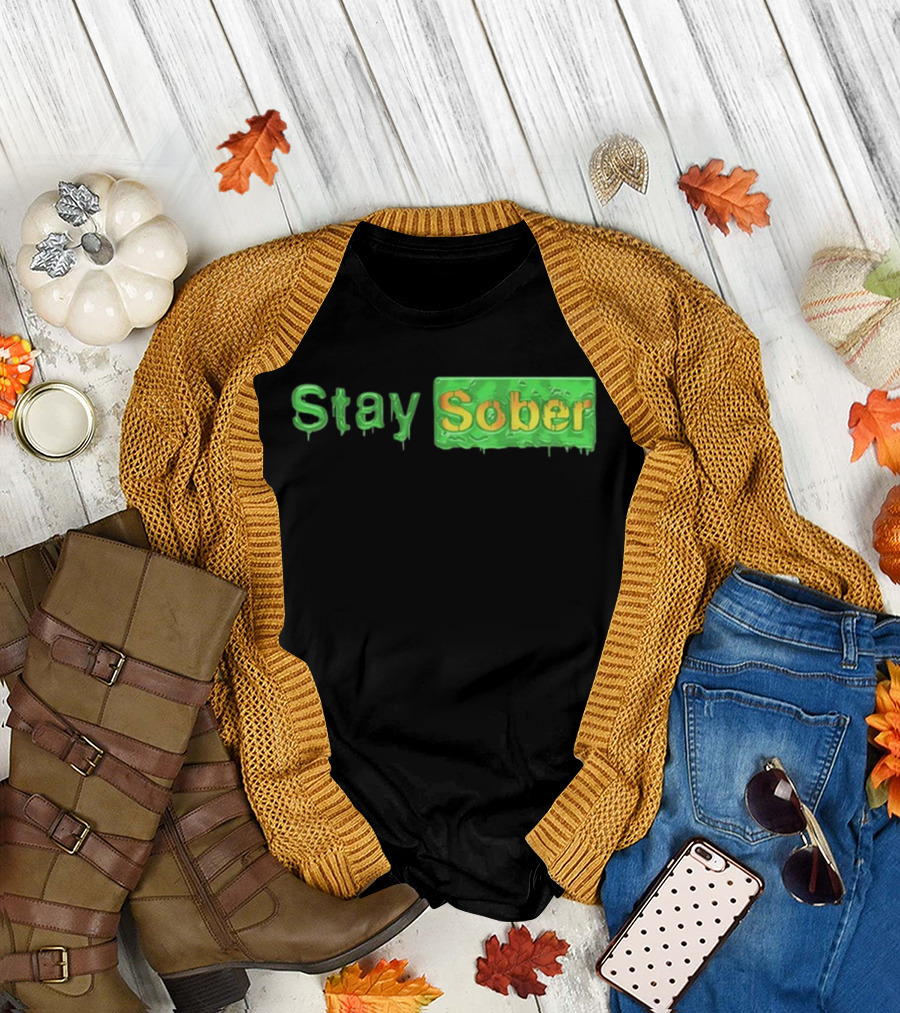 Daydrianharding Green Slime Text Stay Sober T-Shirt