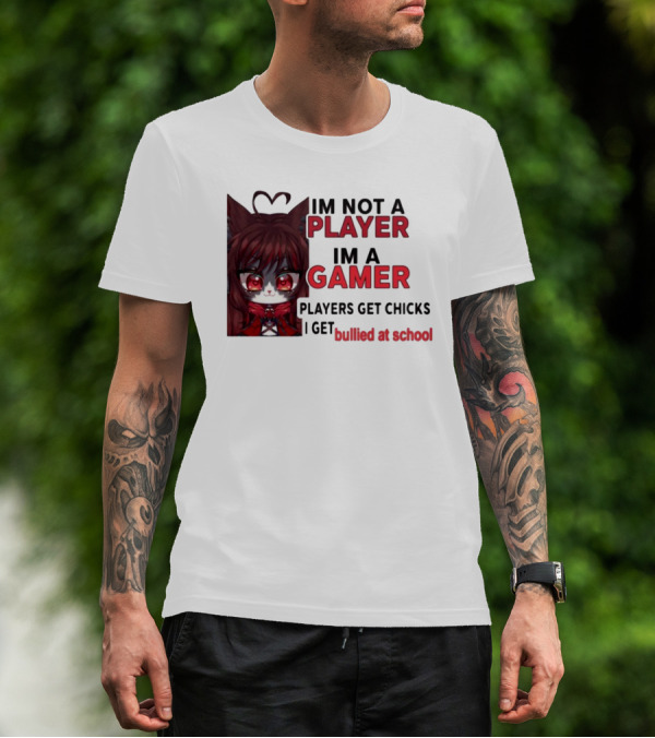 Freya Amari I'm Not A Player I'm A Gamer Players Get Chicks I Get Bullied At School Anime Character T-Shirt