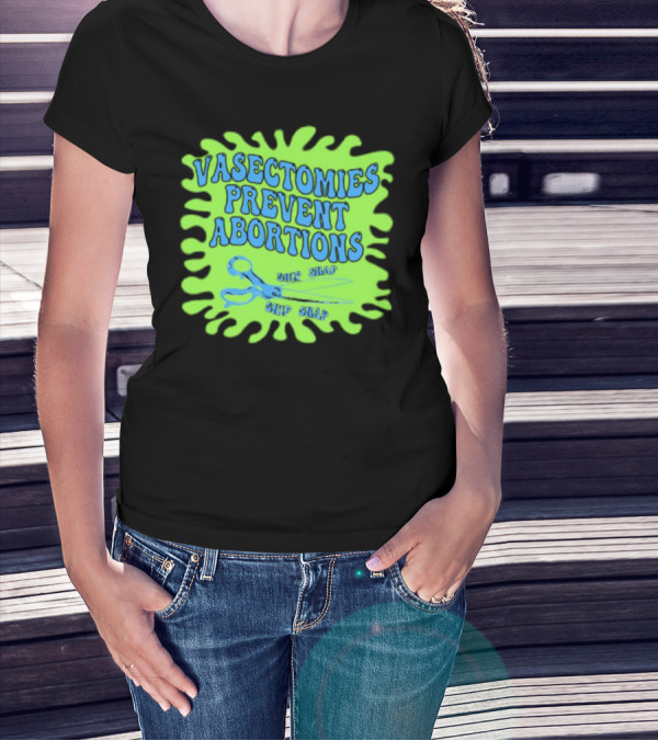 Vasectomies Prevent Abortions Snip Snap Scissors T-Shirt