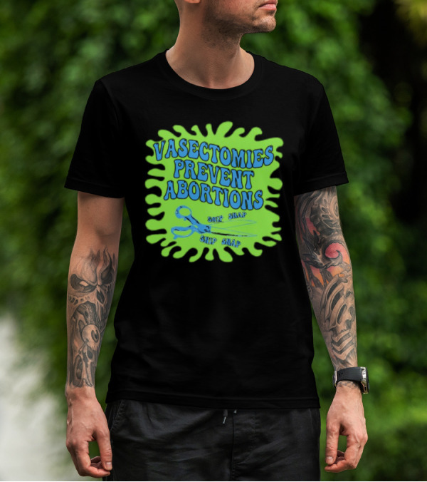 Vasectomies Prevent Abortions Snip Snap Scissors T-Shirt