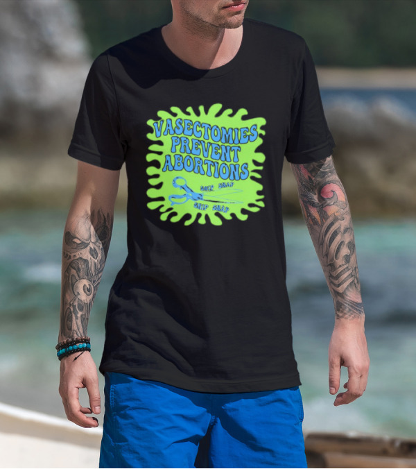 Vasectomies Prevent Abortions Snip Snap Scissors T-Shirt
