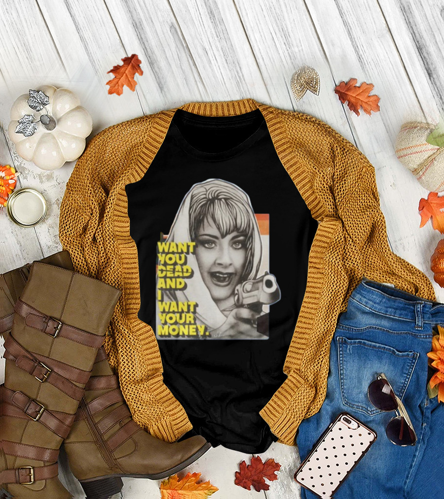 Want You Dead And I Want Your Money Retro Comic Style Woman With Gun T-Shirt