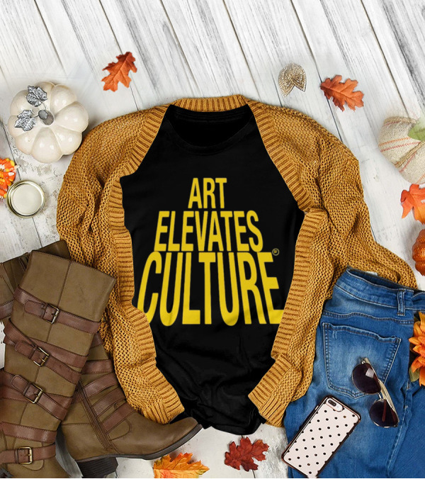ART ELEVATES CULTURE T-Shirt