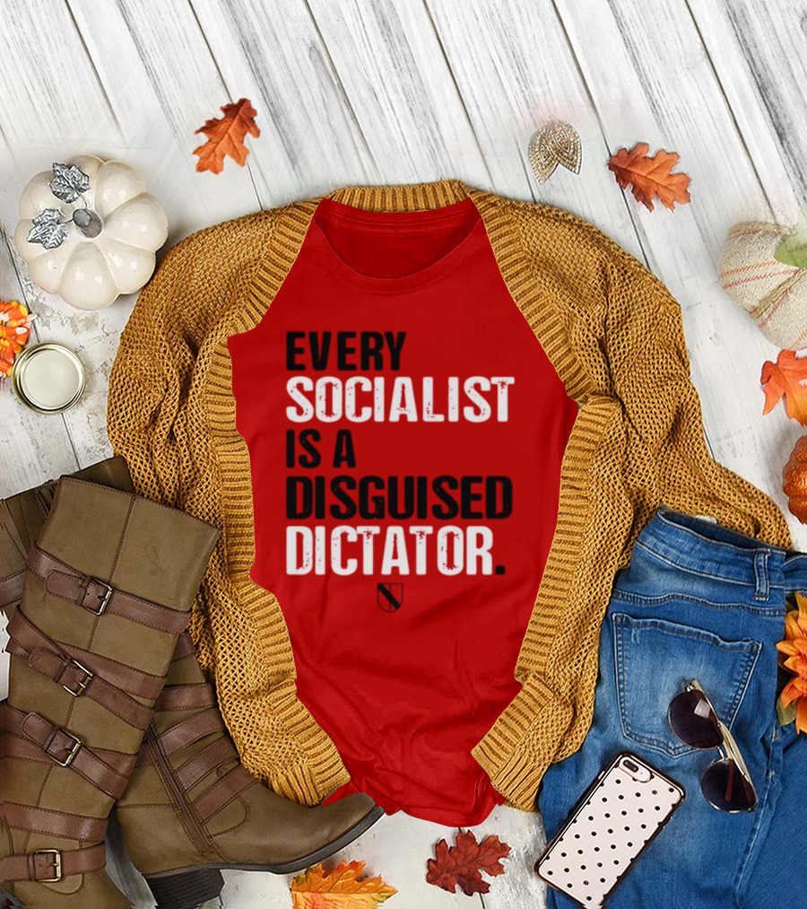 Every Socialist Is A Disguised Dictator Declaration Of Memes T-Shirt