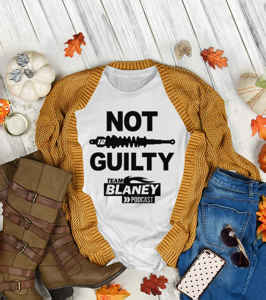 Not Guilty 12 Team Blaney Podcast T-Shirt