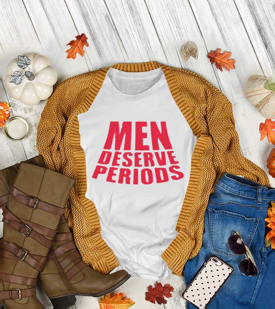 Men Deserve Periods Bold Text T-Shirt