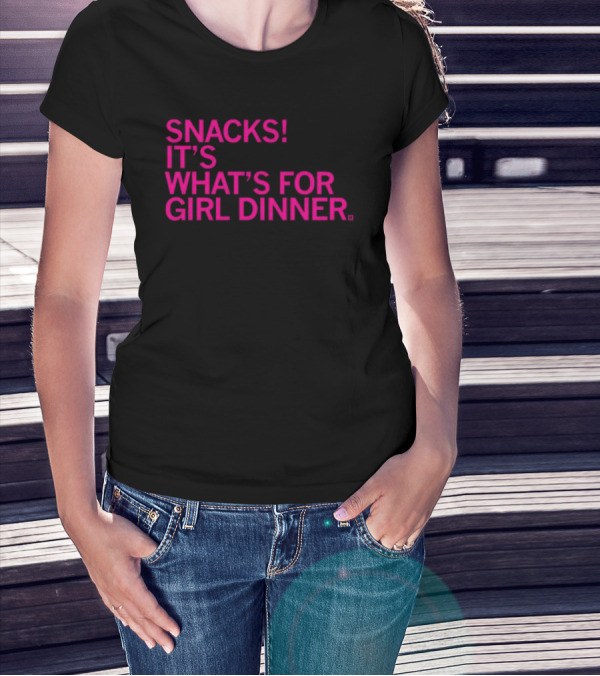 Snacks It's What's For Girl Dinner T-Shirt