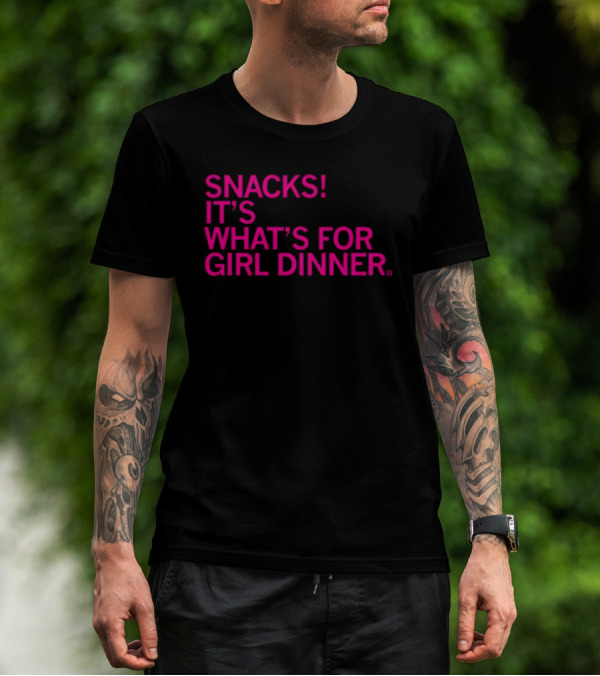 Snacks It's What's For Girl Dinner T-Shirt