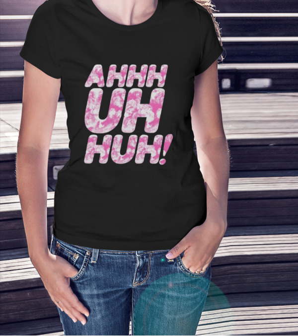 Ahhh Uh Huh Pink Tie-Dye Text T-Shirt