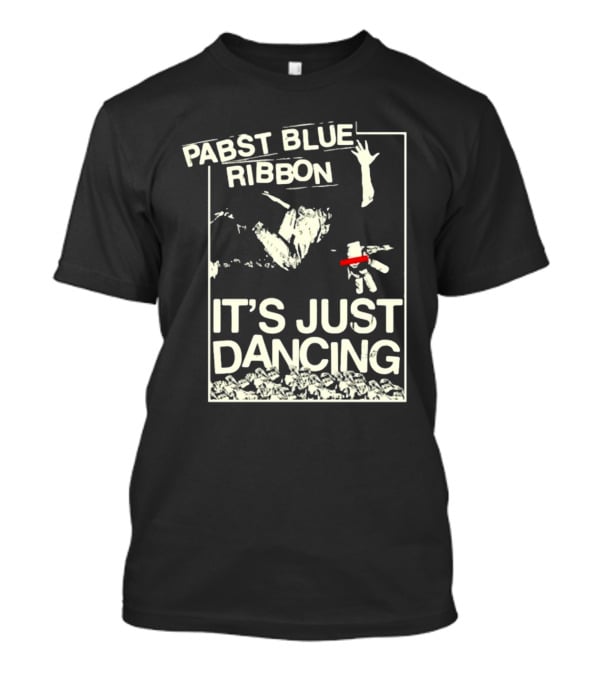 Pabst Blue Ribbon It's Just Dancing T-Shirt