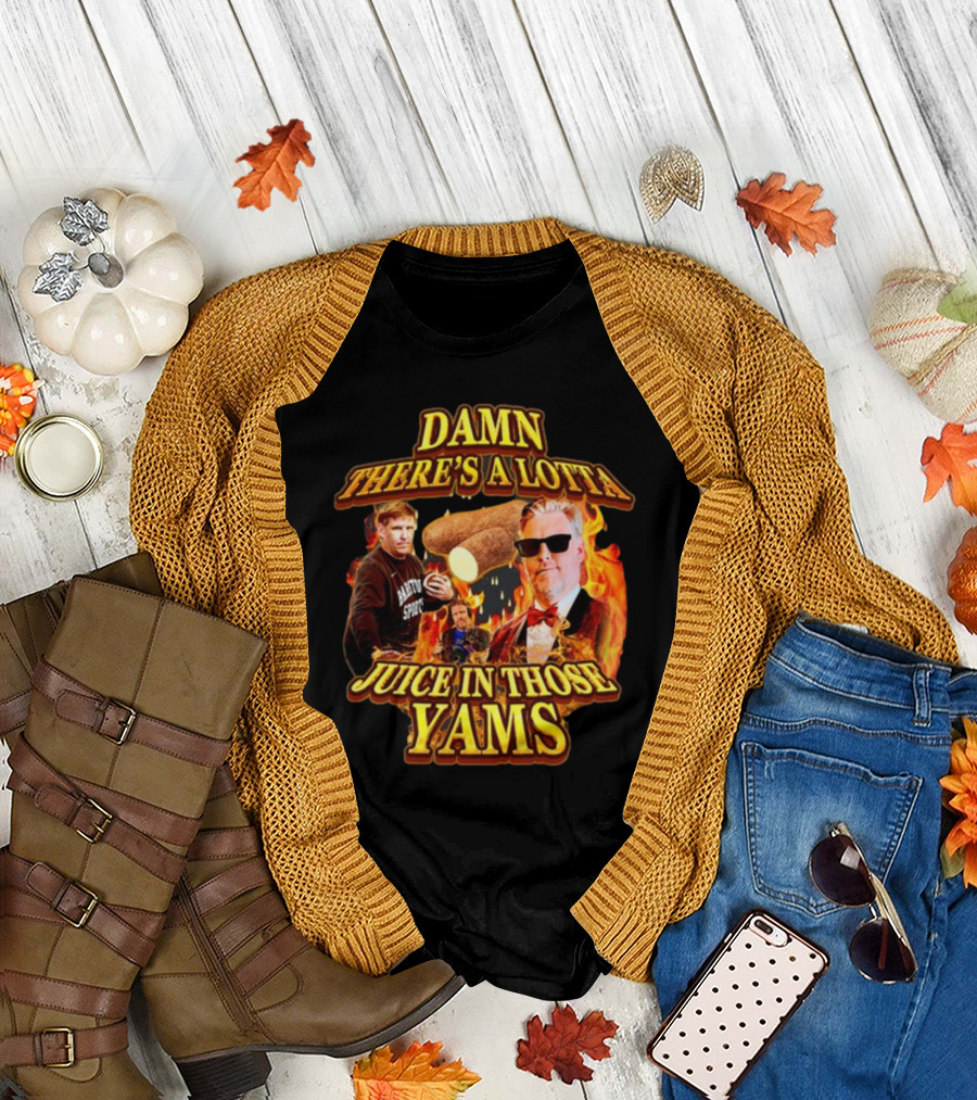 Damn There's A Lotta Juice In Those Yams Fire Yams Sunglasses Chef T-Shirt
