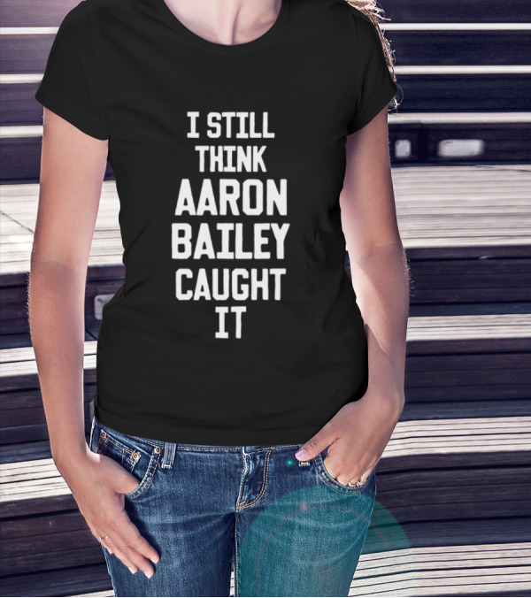 Jim Irsay I Still Think Aaron Bailey Caught It Colts Football Fan Nostalgia T-Shirt