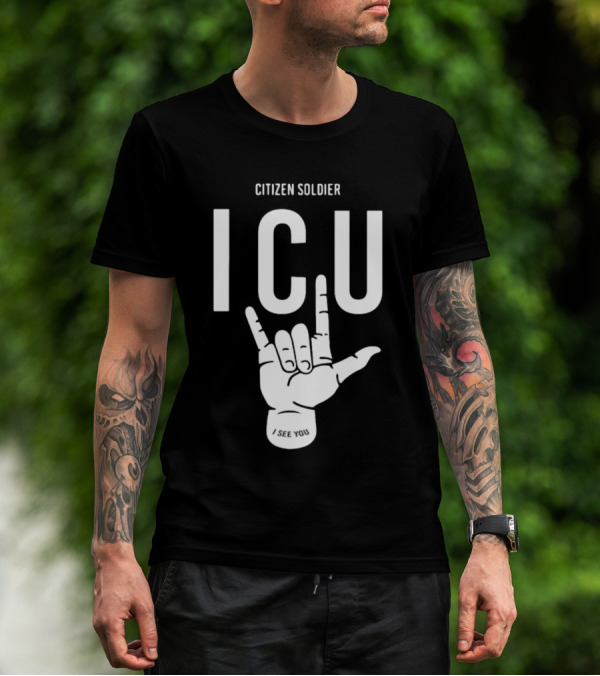 Citizen Soldier ICU I See You Hand Sign Gesture T-Shirt