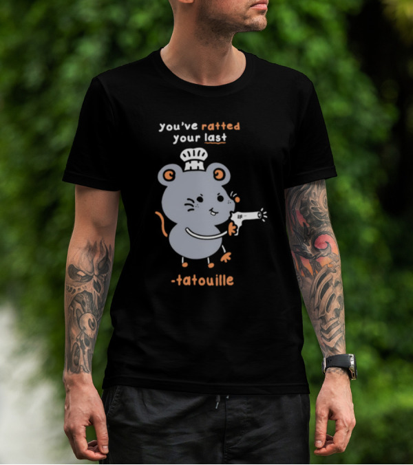You've Ratted Your Last Tatouille Chef Mouse With Hair Dryer T-Shirt