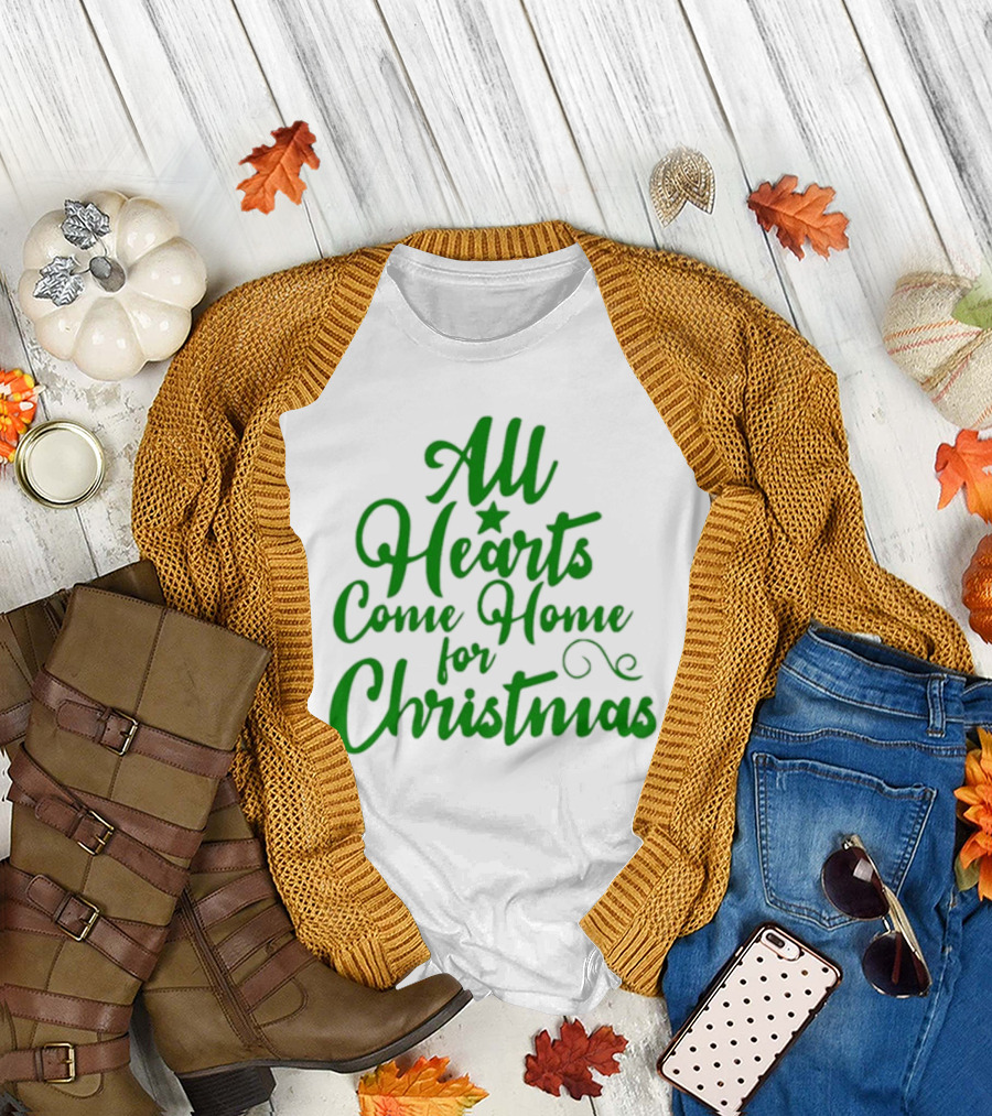 All Hearts Come Home for Christmas Green Holiday Text T-Shirt