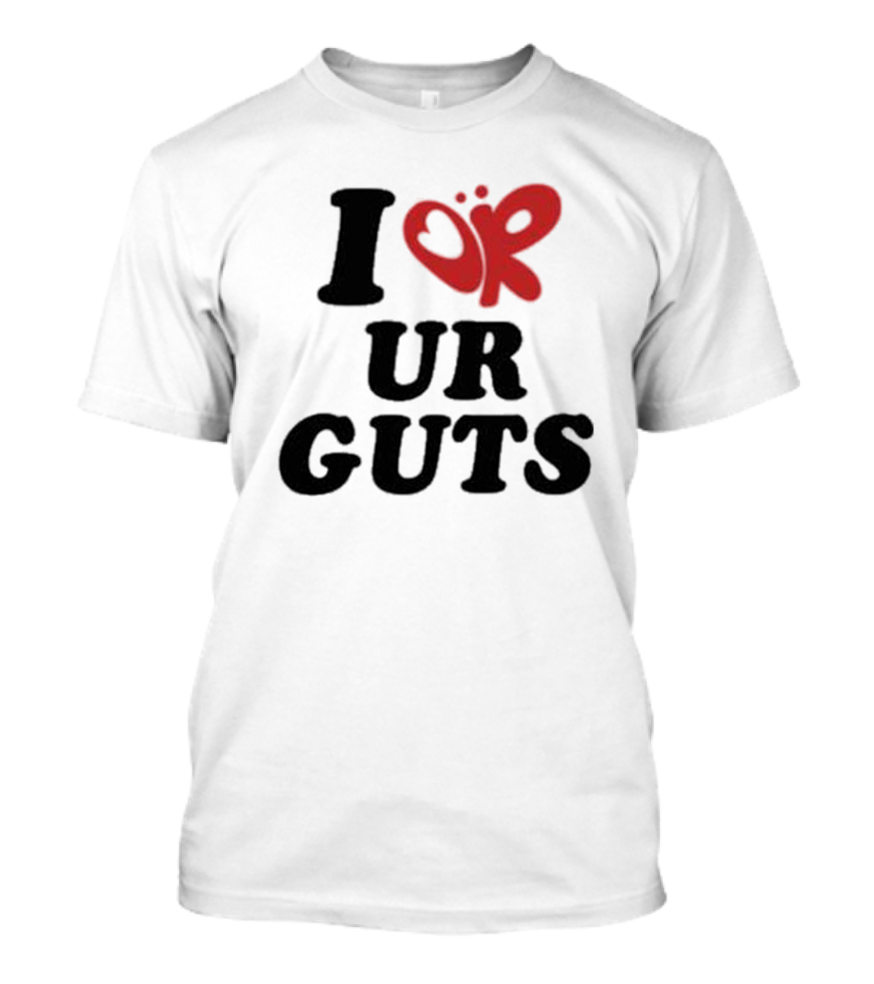 I Love Your Guts Text With Red Heart T-Shirt