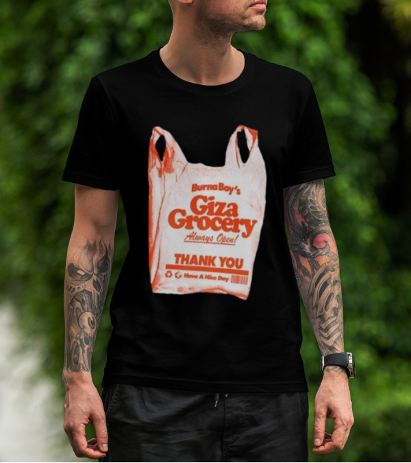 Burna Boy Giza Grocery Always Open Thank You Have A Nice Day T-Shirt