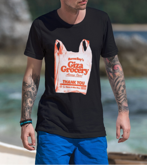 Burna Boy Giza Grocery Always Open Thank You Have A Nice Day T-Shirt