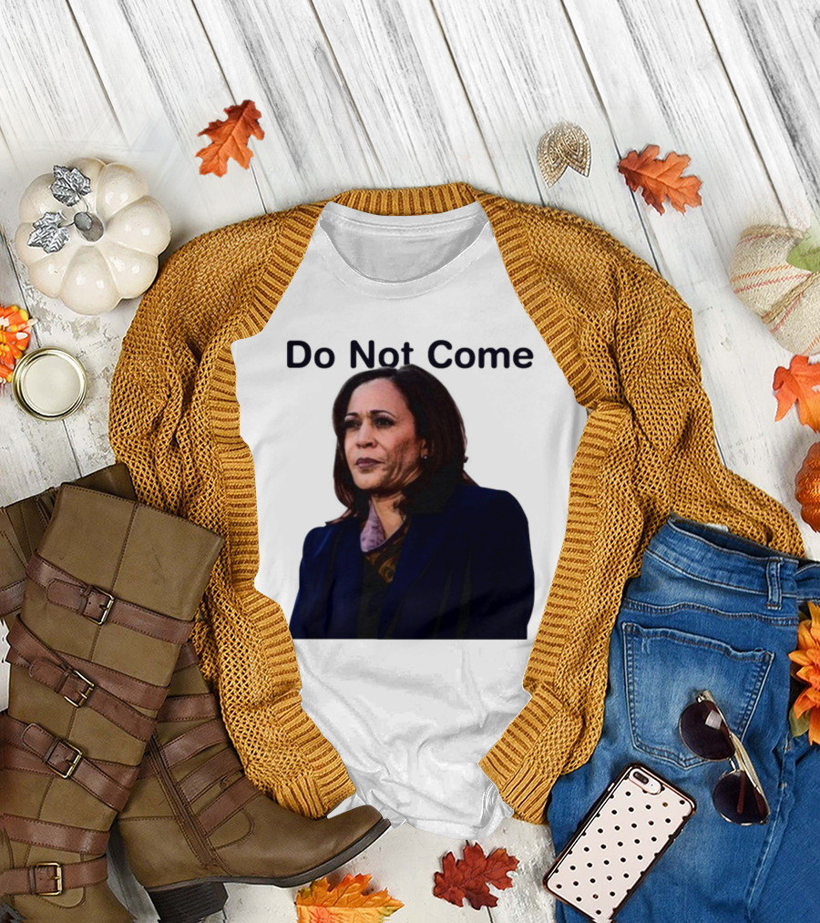 sthtgohard Do Not Come Kamala Harris T-Shirt