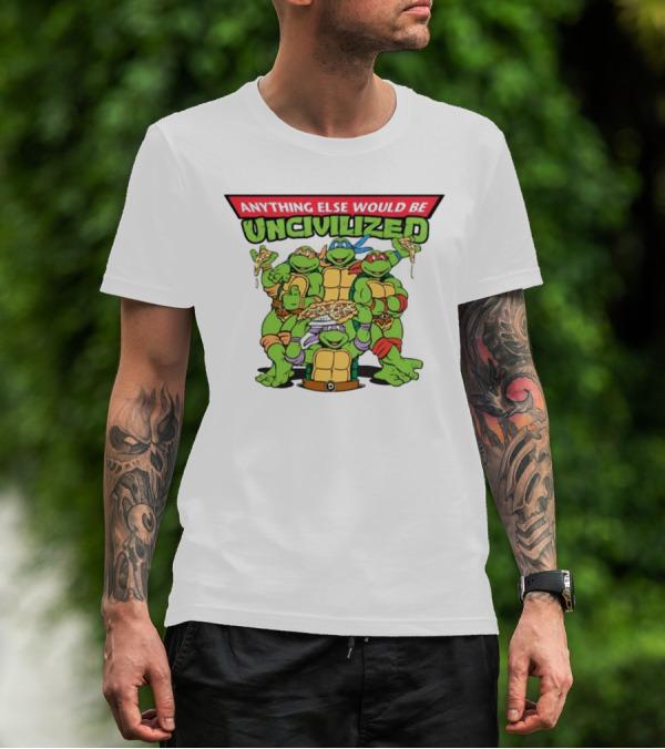 Teenage Mutant Ninja Turtles Anything Else Would Be Uncivilized Pizza Power T-Shirt