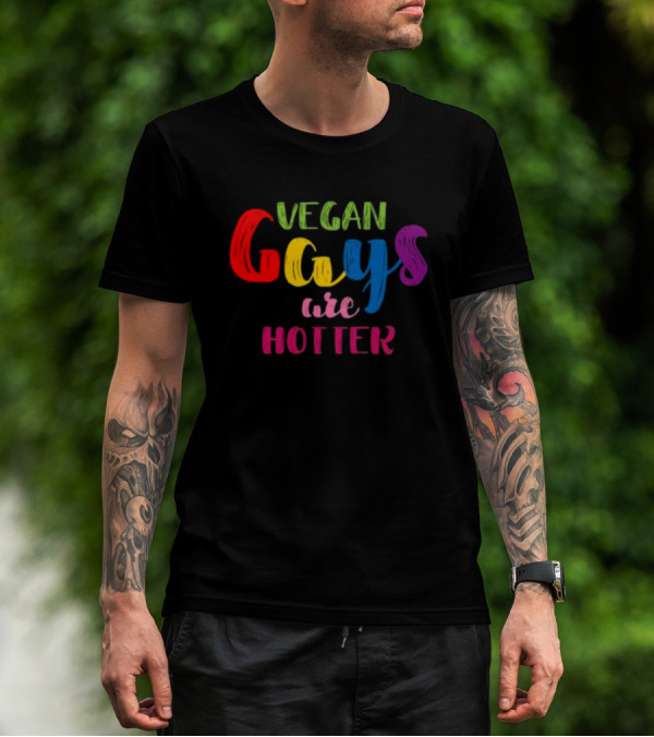 Nonoisedotcom Vegan Gays Are Hotter T-Shirt