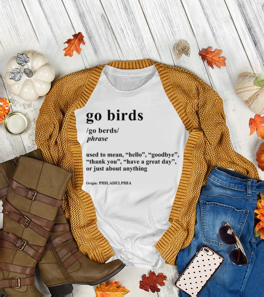 Go Birds Phrase Definition Origin Philadelphia Hello Goodbye Thank You T-Shirt
