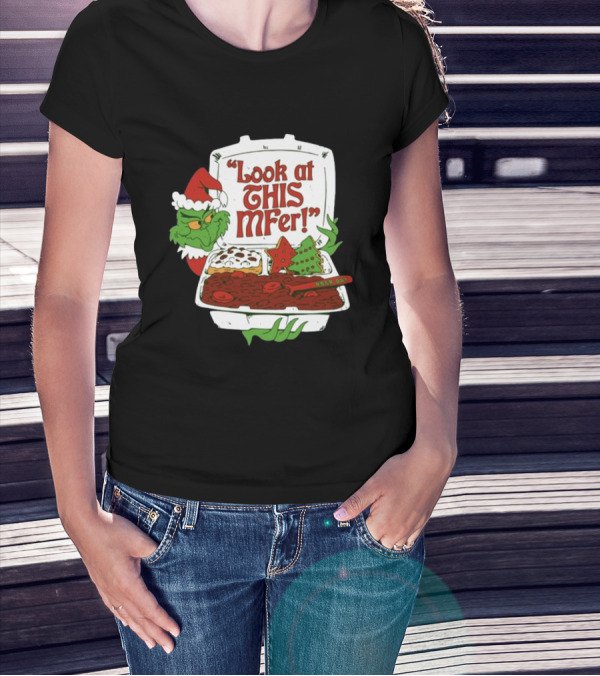 Look At This Mfer Christmas Grinch Santa With Holiday Food Box T-Shirt