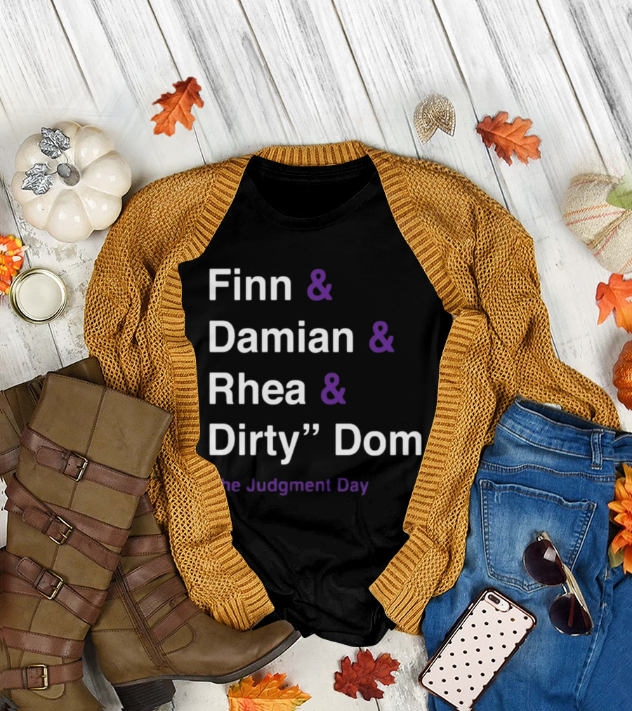 Finn and Damian and Rhea and Dirty Dom The Judgment Day T-Shirt