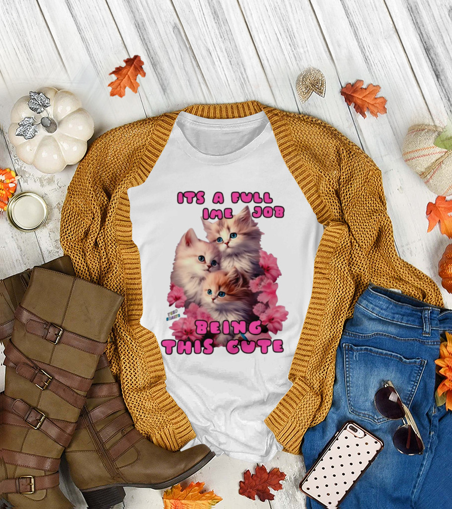 Its A Full Time Job Being This Cute Kittens Surrounded By Pink Flowers T-Shirt