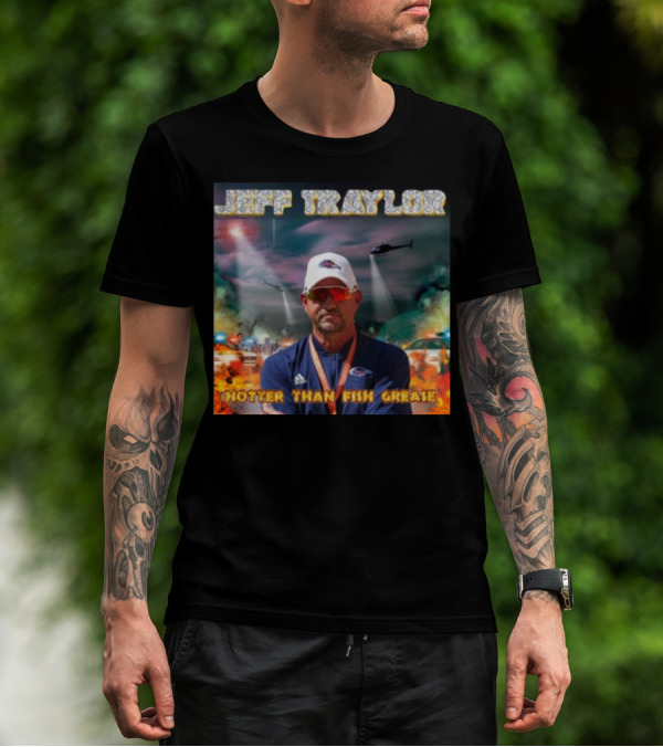 Jeff Traylor Hotter Than Fish Grease Chaos Helicopters Fiery Clouds T-Shirt