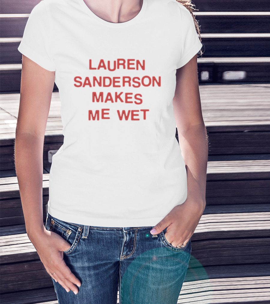 Lauren Sanderson Makes Me Wet Text Bold Red T-Shirt