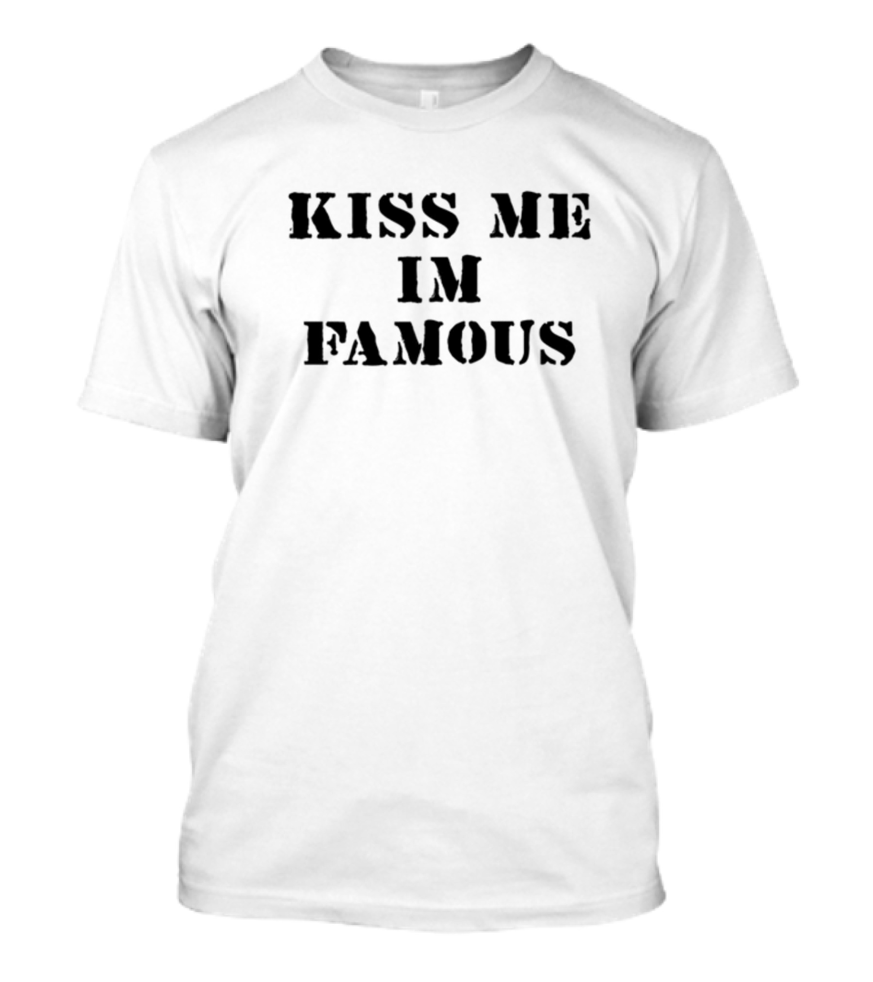 Kiss Me I'm Famous T-Shirt