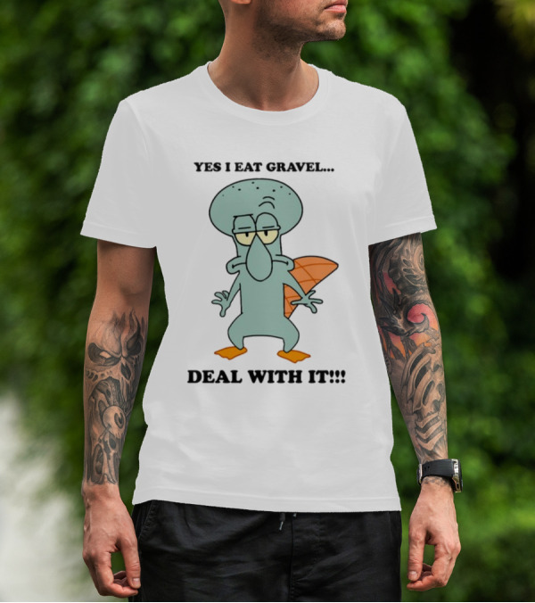 Yes I Eat Gravel Deal With It Squidward Perry Mashup T-Shirt