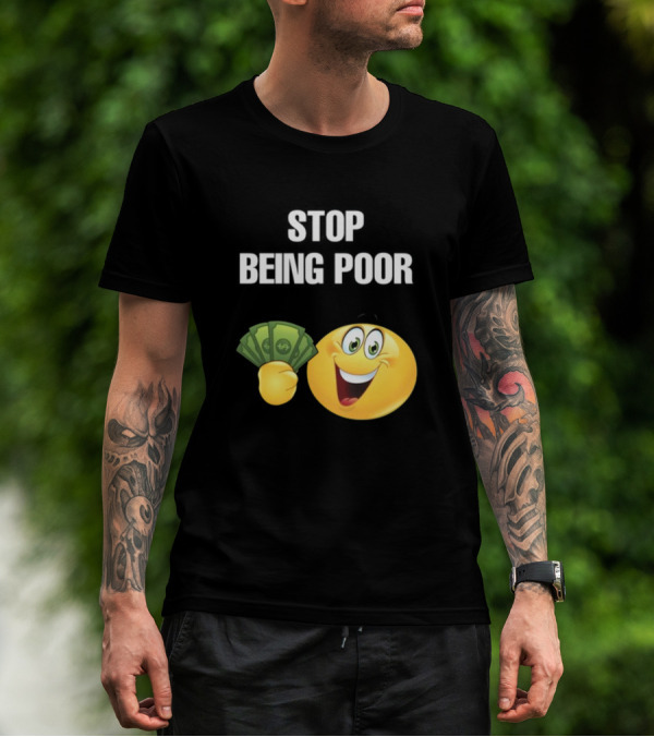 Stop Being Poor Emoji Holding Money Cringeytee T-Shirt