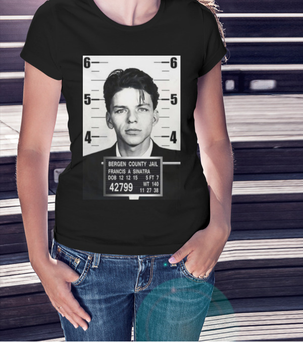 Bergen County Jail Mugshot Francis A Sinatra 42799 12 12 15 T-Shirt