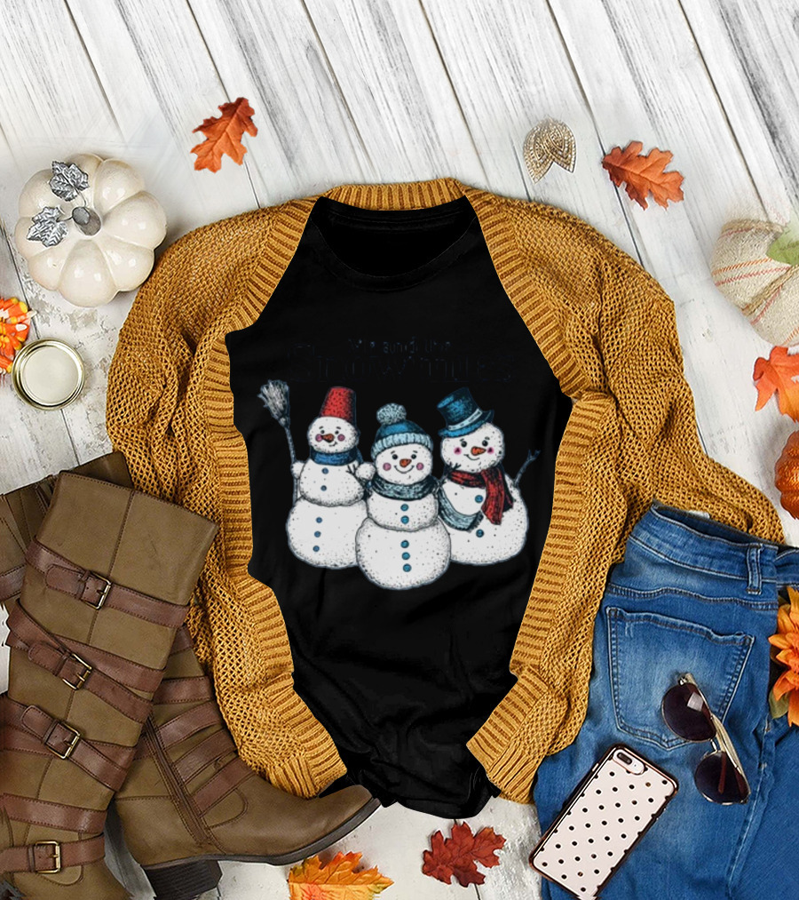Gotfunny Me And The Snowmies Festive Snowmen Trio With Hats And Scarves T-Shirt