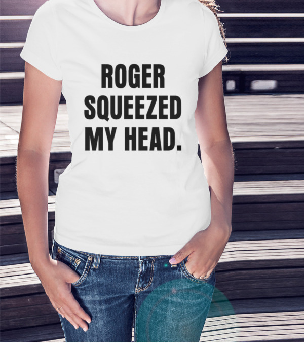 Tastebudspod Roger Squeezed My Head T-Shirt
