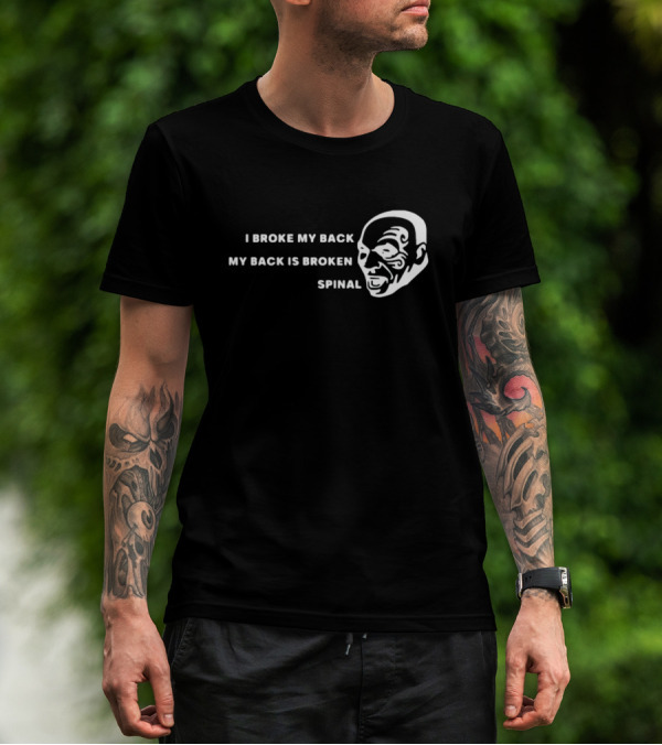 I Broke My Back My Back Is Broken Spinal Face T-Shirt