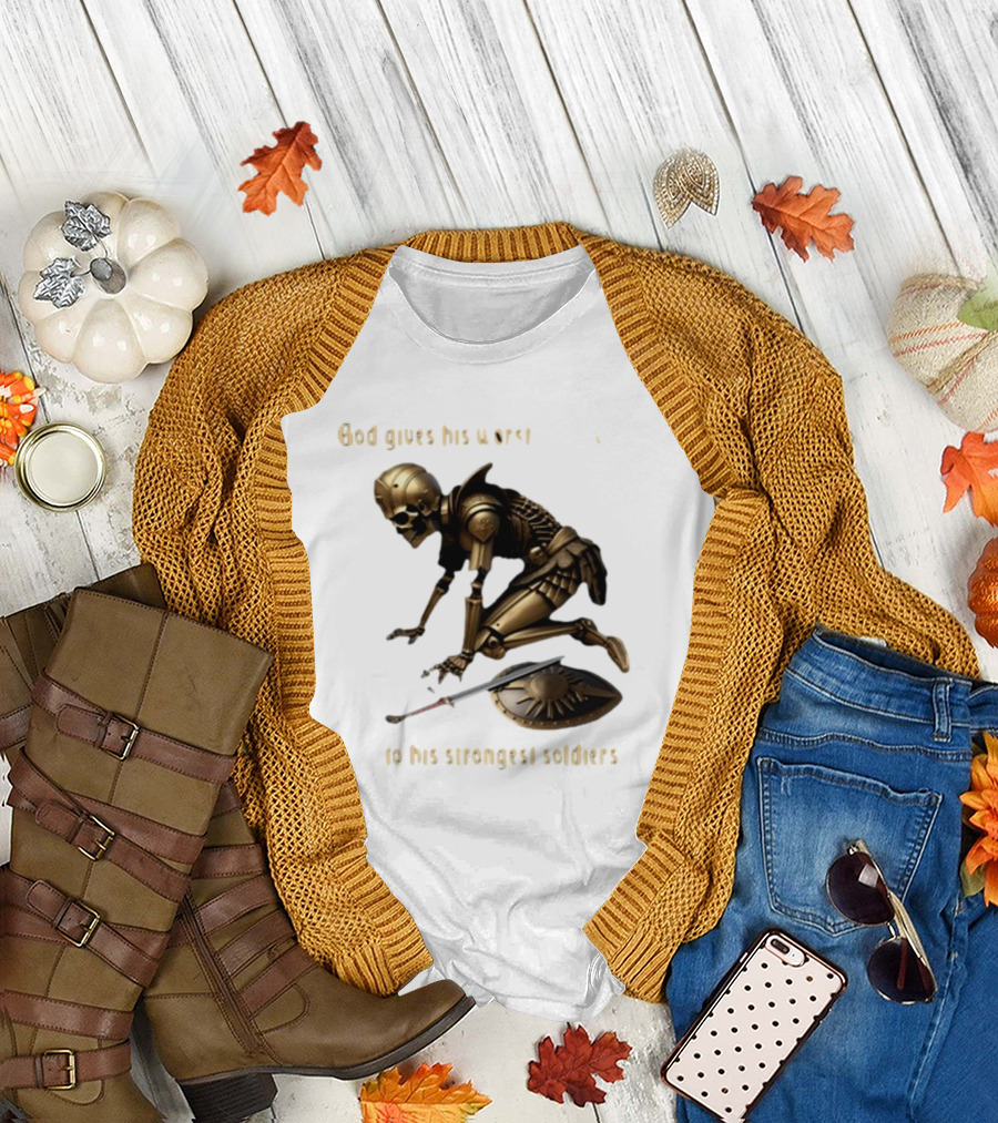 God Gives His Worst Tummy Aches To His Strongest Soldiers Skeleton Warrior T-Shirt