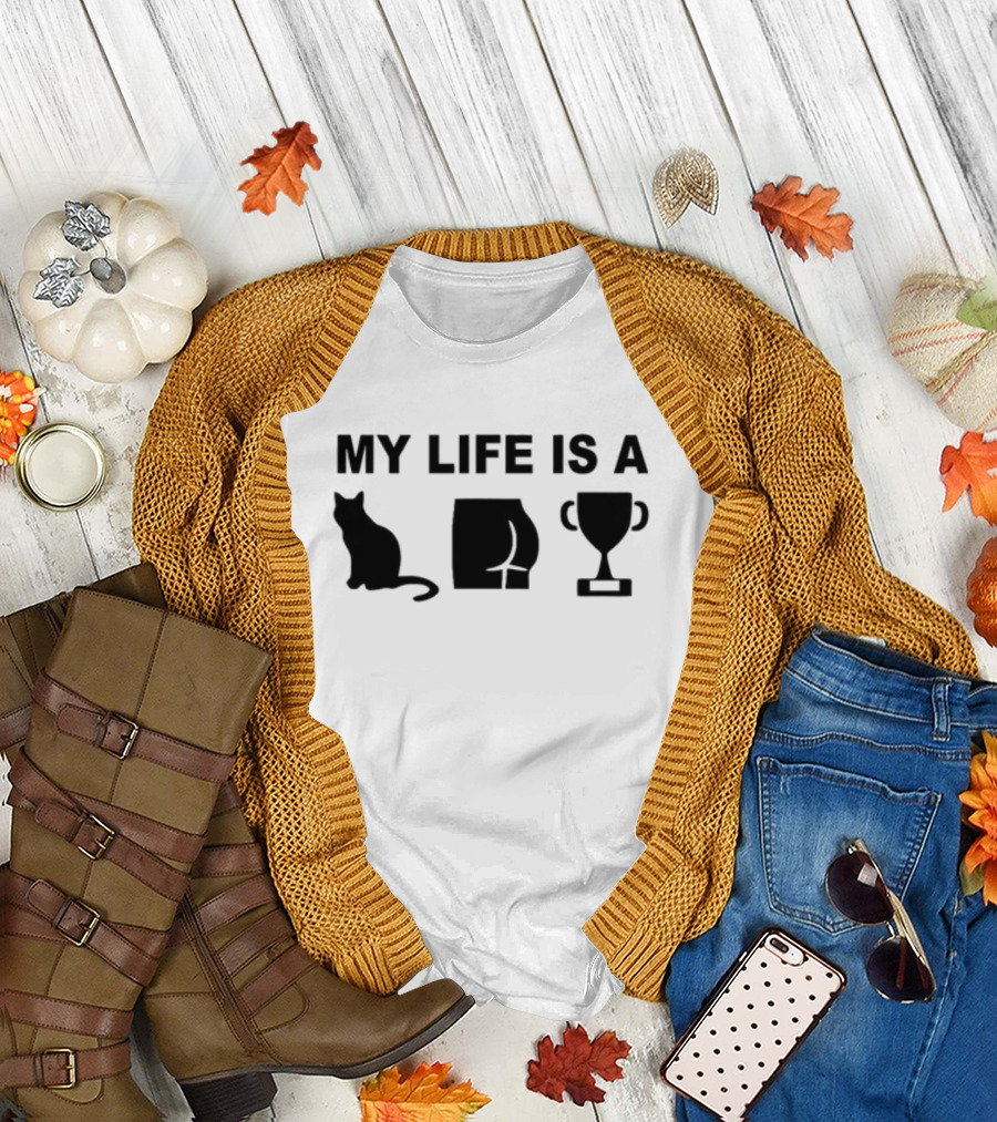 Out Of Context Human Race My Life Is A Cat Butt Trophy Catastrophe T-Shirt