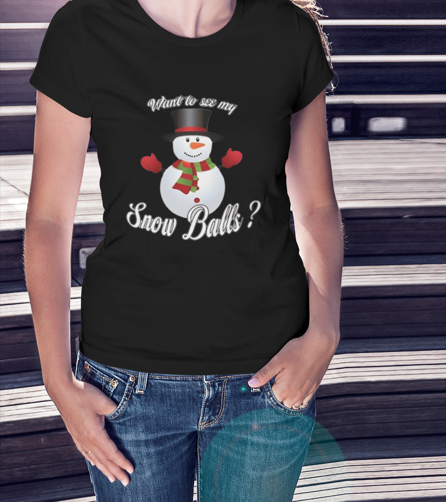 Want To See My Snow Balls Snowman Holiday Humor T-Shirt