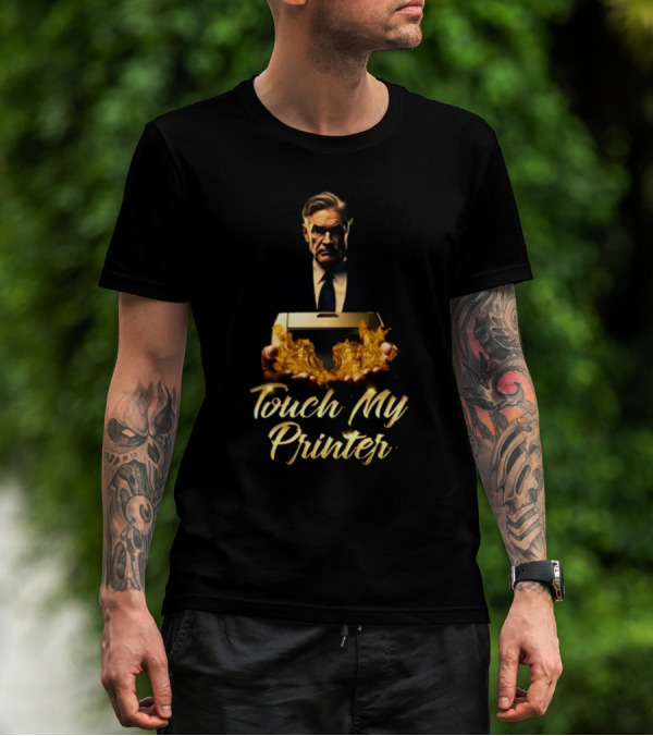 Touch My Printer Not Jerome Powell Burning Money T-Shirt